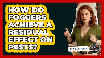 How Do Foggers Achieve A Residual Effect On Pests? - Insects and Invaders