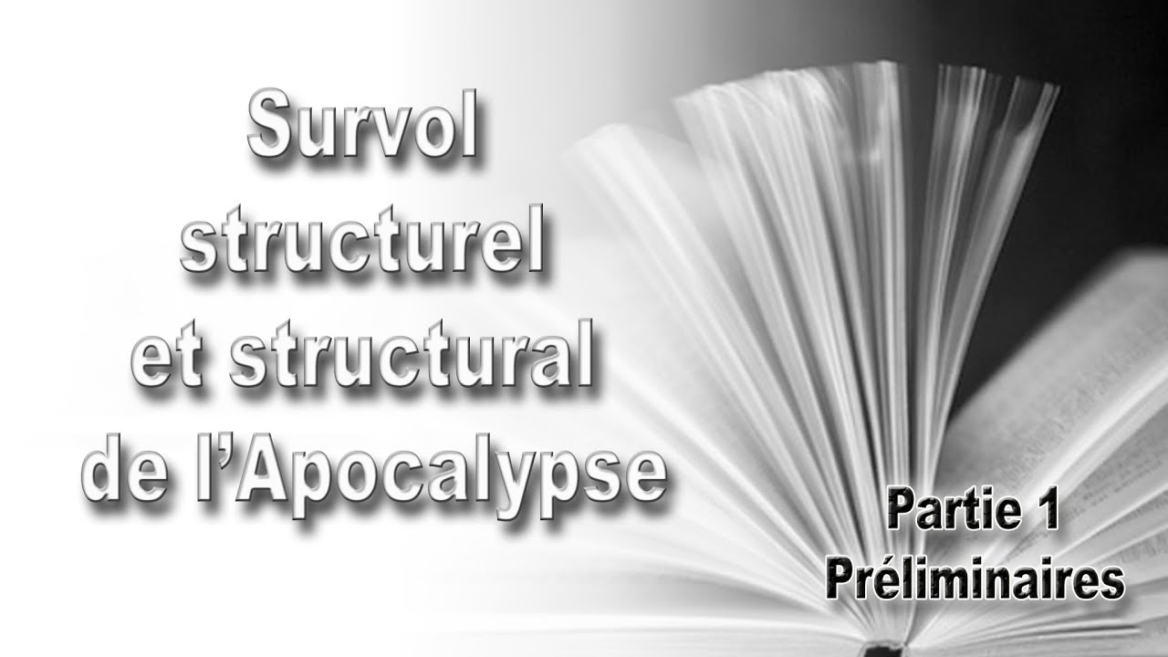 Survol structurel et structural de l’Apocalypse (Partie 1 - Préliminaires)