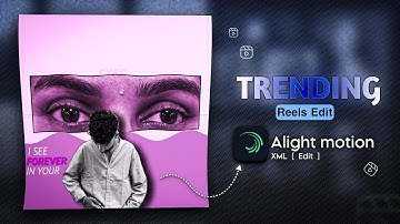 I See Forever In Your Eyes Edit Alight Motion [ Alight Motion Xml ] 