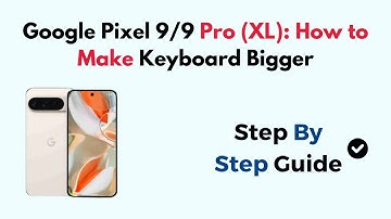 Google Pixel 9/9 Pro (XL): How To Make Keyboard Bigger