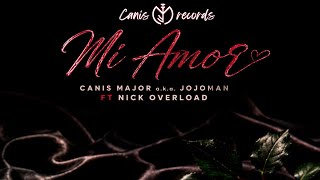 Canis Major Ft Nick Overload  Mi Amor🌹