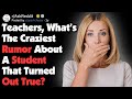 Teachers, What Shocking Rumor About A Student Turned Out True? (AskReddit)