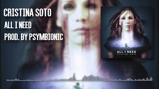 Cristina Soto - All I Need (prod. by Psymbionic)