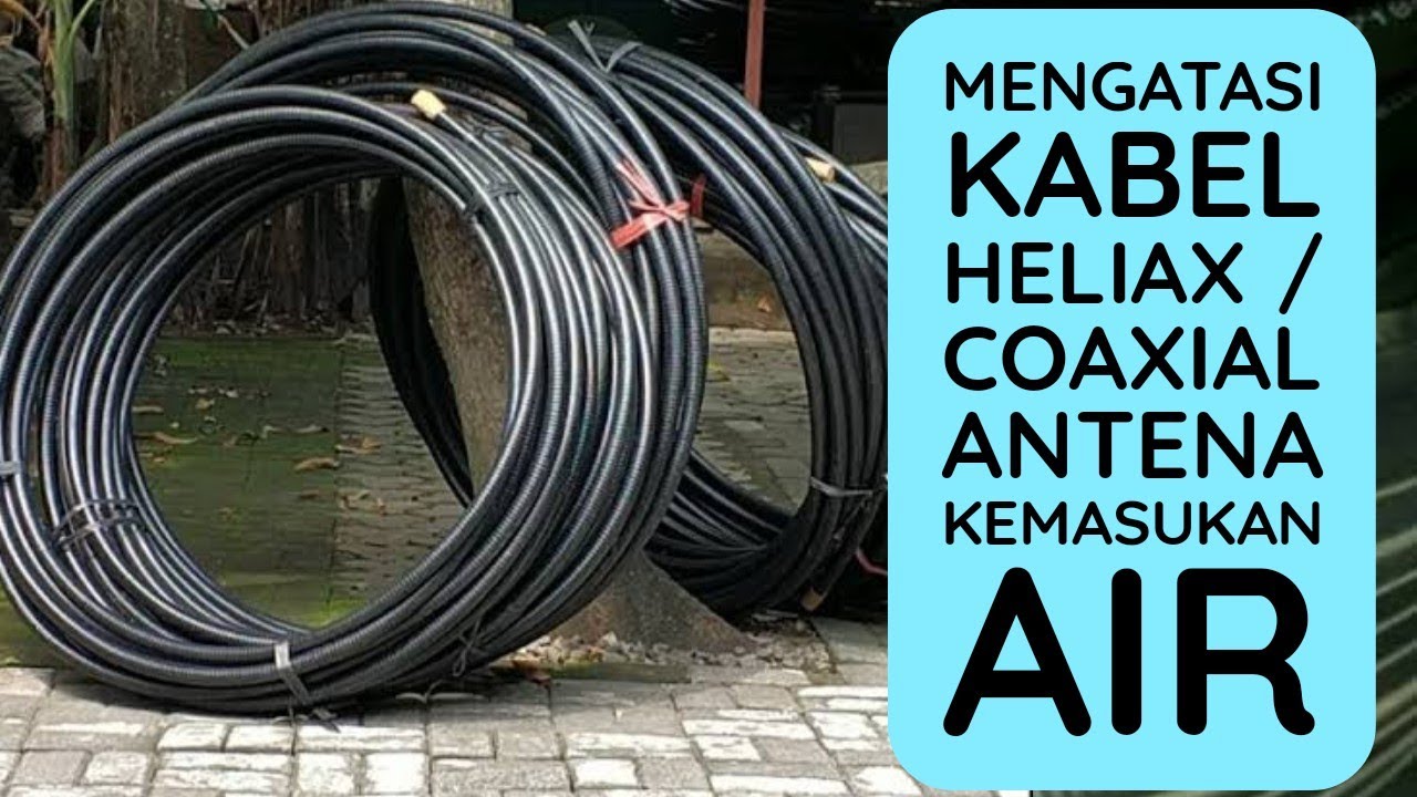 Mengatasi Kabel Heliax Coaxial Antena Yang Kemasukan Air YouTube Mengatasi Kabel Heliax Coaxial Antena Yang Kemasukan Air YouTube