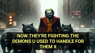 NOW THEY'RE FIGHTING THE DEMONS U USED TO HANDLE FOR THEM X| joker motivation videos 