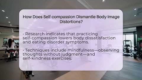 How Does Self-compassion Dismantle Body Image Distortions? - Inside Body Image