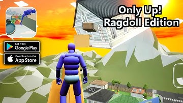 Only Up! Ragdoll Edition Gameplay (Android,IOS)