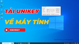 Cách Tải Unikey Về Máy Tính Win 10 | Cách Cài Đặt Unikey Mới Nhất