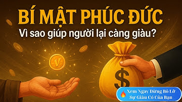 Bí mật phúc đức: Vì sao có người càng giúp người càng giàu?
