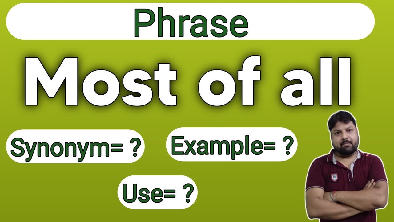 Phrase:Most Of All |Use Of Most Of All In English| Synonym Of Phrase Most  Of All|Most Of All Example - Youtube