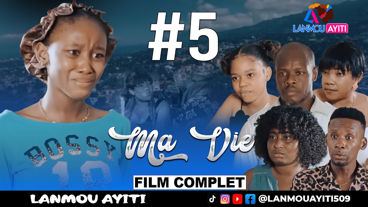 MA VIE #5 FILM COMPLET 2024 - WILMIX PROD & LANMOU AYITI - HAITIAN MOVIE @Keyrajames509 