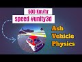 500 Km/hr speed #unity3d || Ash Vehicle Physics (on sale 50% off)
