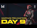Турнир Warface PRO.Masters. Day 9