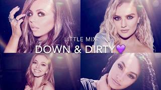 Little Mix- Down &amp; Dirty (Lyrics &amp; Pictures)