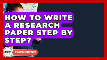 How To Write A Research Paper Step By Step? - Senior Year Strategies