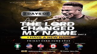 2 DAYS OF &#39;AND THE LORD CHANGED MY NAME&#39; [I HAVE A NEW NAME] - DAY 2 || NSPPD || 23RD JUNE 2023