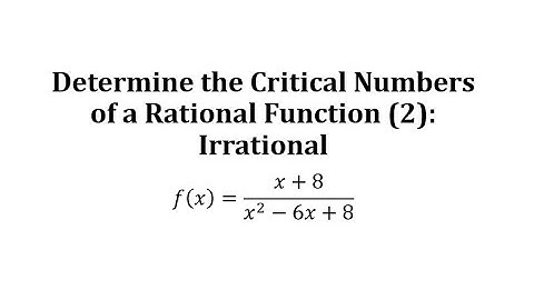 Determine the Critical Numbers of a Rational Function (2): Irrational