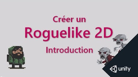 [VOSTFR] 2D Roguelike - 1 sur 14  — Introduction au projet