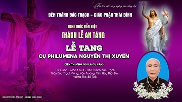 Đền Thánh Bác Trạch l Thánh Lễ An Táng l Lễ Tang Cụ Philumena Nguyễn Thị Xuyến ( Cụ Cần)