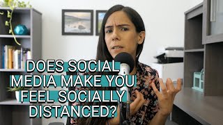 Does Social Media Make You Feel Socially Distanced? (PART 1) screenshot 1