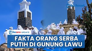 Fakta Viralnya Video Puluhan Orang Serba Putih Ritual di Puncak Gunung Lawu, Thawaf Arah Terbalik