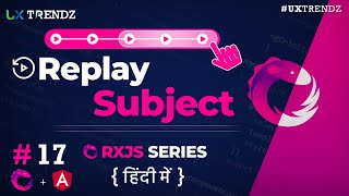 Replay Subject  in Rxjs  |  ReplaySubject in  Angular | Rxjs Tutorial in Hindi (2020) [Ep - #17]