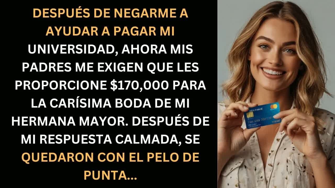 Mis Padres Quieren $170,000 Para la Boda de Mi Hermana, Pero Mi Respuesta Los Dejó Sin Palabras…