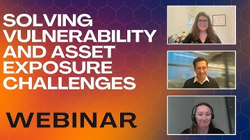 Webinar: Solving Vulnerability and Asset Exposure Challenges
