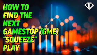 How to Find the Next GameStop (GME) “Squeeze” Play