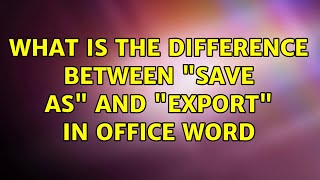 What is the difference between "save as" and "export" in office word (3 Solutions!!)