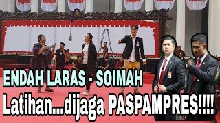 SOIMAH & ENDAH LARAS dijaga PASPAMPRES, 2019‼️‼️