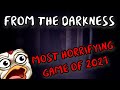 Got SPOOOOKED | From The Darkness ~ Full Playthrough