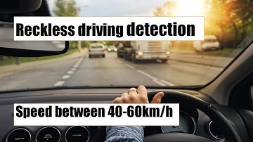 Reckless driving detection ( Between 40-60km/h)