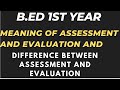 Meaning And Difference Between Assessment And Evaluation