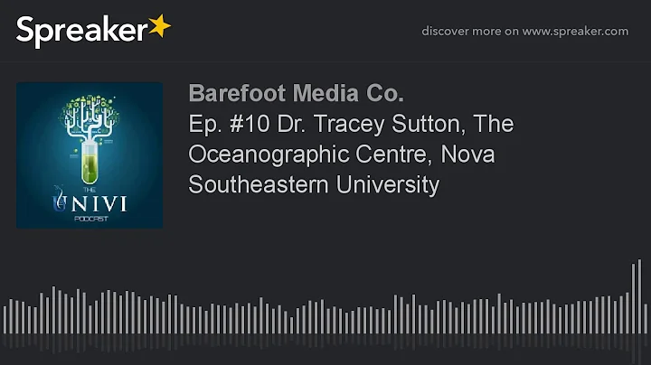 Ep. #10a Dr. Tracey Sutton, The Oceanographic Cent...