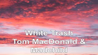 White Trash Tom MacDonald \& Madchild (LYRICS)