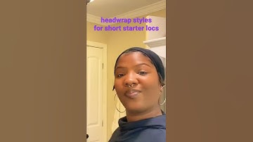 headwrap styles for short starter locs 🌻