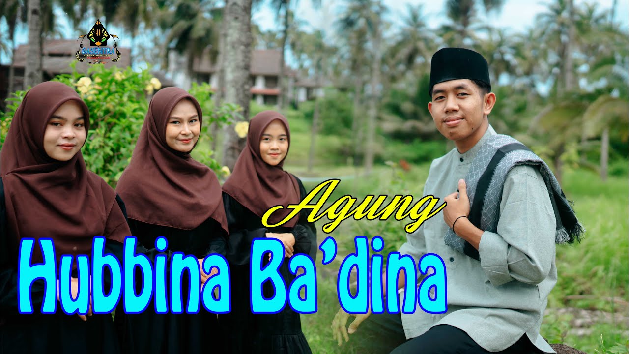 AGUNG  - HUBBINA BA'DINA (Official Qasidah Gasentra)