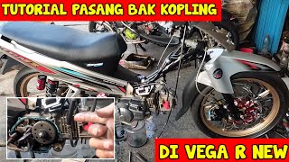 TUTORIAL CARA PEMASANGAN BAK KOPLING DI VEGA R NEW