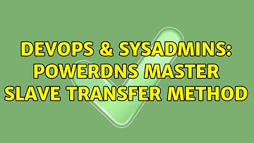 DevOps & SysAdmins: PowerDNS Master Slave Transfer method (2 Solutions!!)