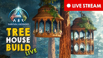 🔴 LIVE NOW: 🌳 Building My Dream TREEHOUSE Base | ARK: Survival Ascended
