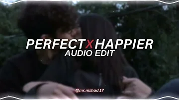 perfect x happier - [edit audio]