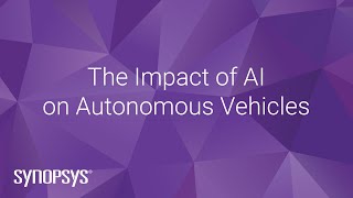 The Impact of AI on Autonomous Vehicles | Synopsys