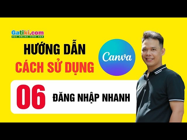 Hướng dẫn cách sử dụng thiết kế Canva Pro khóa học miễn phí - Bài 6 - Cách đăng nhập nhanh - GATIKI