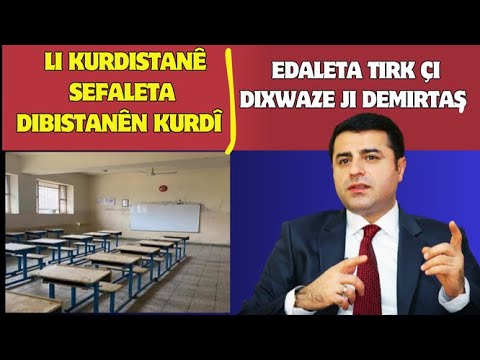 Edaleta Tirk çi Dixwaze Ji Demîrtaş Li Kurdistanê Sefaleta Dibistanên Kurdî