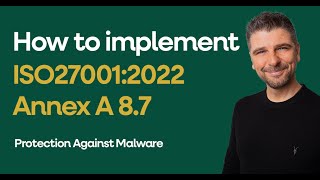 Iso 270012022 Annex A 8.7 - Protection Against Malware Explained