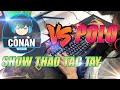 [NTN Gaming] Show Thao Tác Tay 10 Của Conan Gaming và Màn Solo Giữa Conan và PoLo
