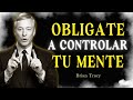 Oblígate a CONTROLAR tu MENTE y tus RESULTADOS 🧠🔥 | Brian Tracy