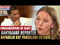 MAKAPANINDIG BALAHIBONG SAGOT ni PANGULONG DUTERTE SA BANYAGANG REPORTER! SOBRANG NAKAKABILIB!