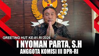 I Nyoman Parta, S.h - Anggota Komisi Iii Dpr-Ri Greeting Hut Ke-81 Ri 2026